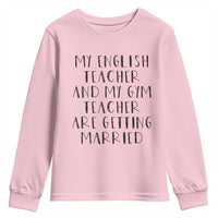 My English Teacher and Gym Teacher Are Getting Married Youth Sweatshirt Funny Romance Love Story - Wonder Print Shop