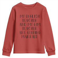 My English Teacher and Gym Teacher Are Getting Married Youth Sweatshirt Funny Romance Love Story - Wonder Print Shop