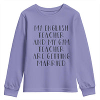 My English Teacher and Gym Teacher Are Getting Married Youth Sweatshirt Funny Romance Love Story - Wonder Print Shop