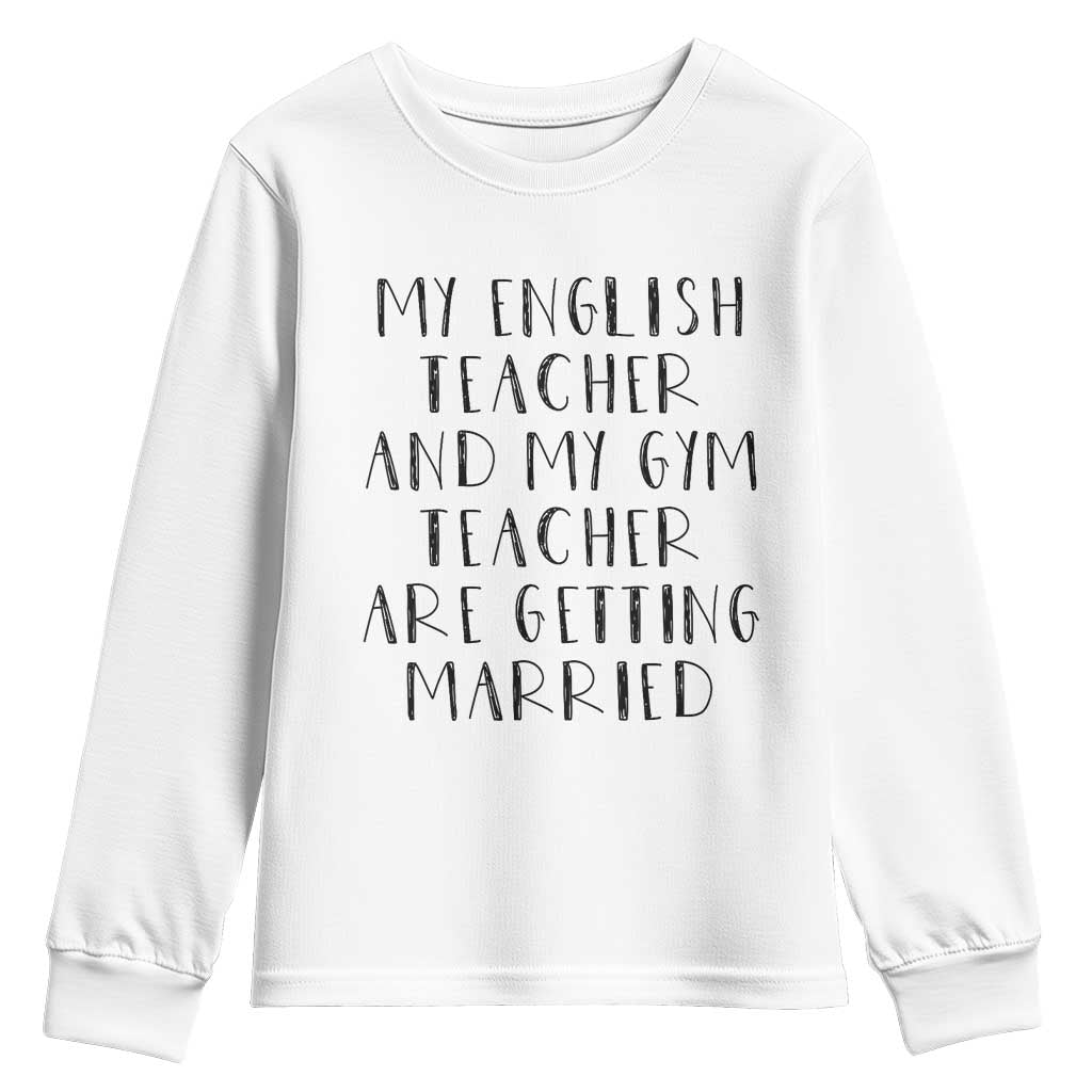 My English Teacher and Gym Teacher Are Getting Married Youth Sweatshirt Funny Romance Love Story - Wonder Print Shop