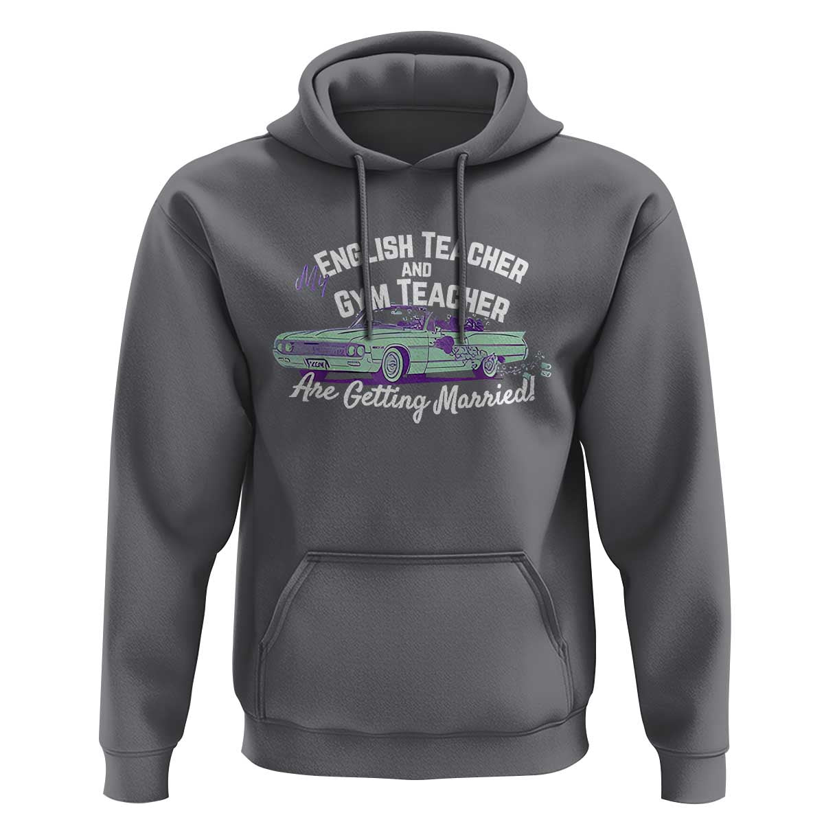 My English Teacher and Gym Teacher Are Getting Married Hoodie Vintage Car Wedding Getaway - Wonder Print Shop