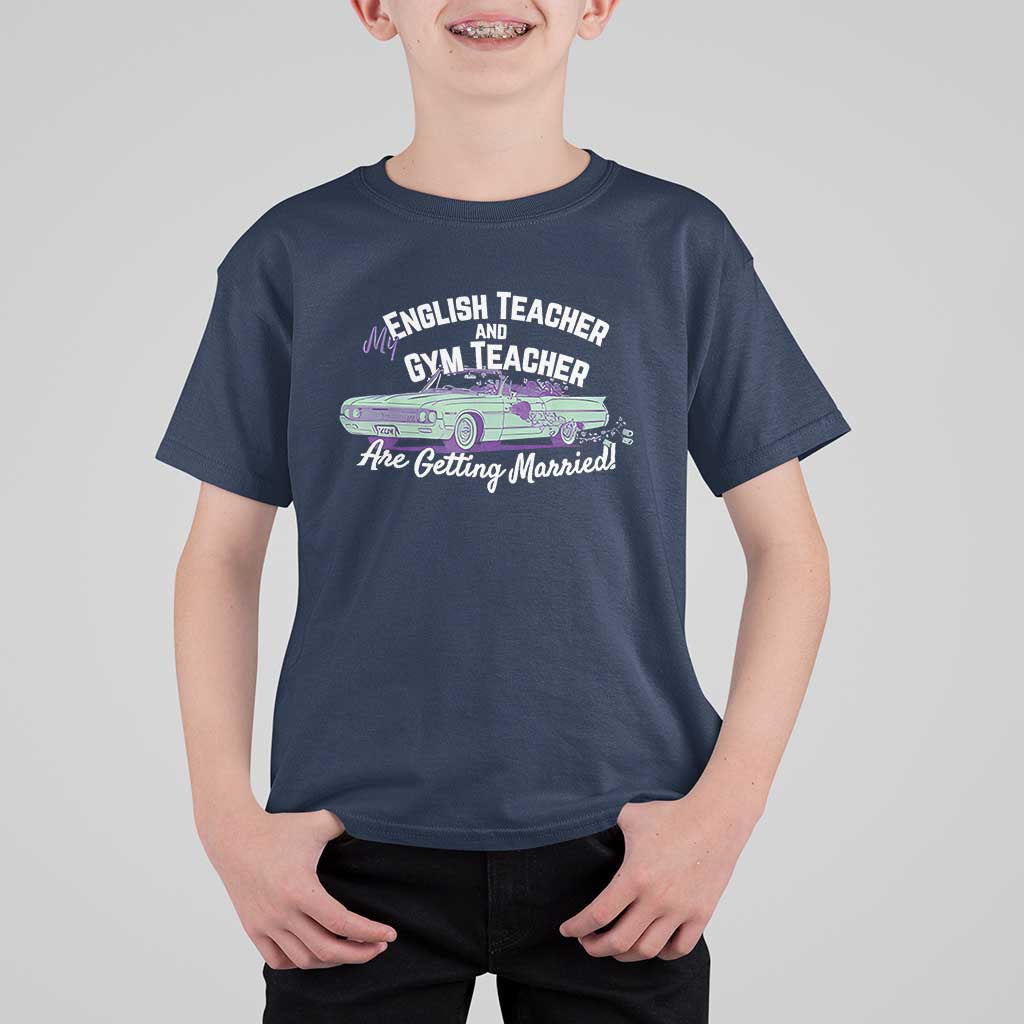 My English Teacher and Gym Teacher Are Getting Married T Shirt For Kid Vintage Car Wedding Getaway - Wonder Print Shop