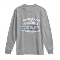 My English Teacher and Gym Teacher Are Getting Married Long Sleeve Shirt Vintage Car Wedding Getaway - Wonder Print Shop