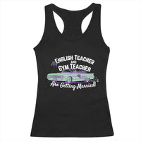 My English Teacher and Gym Teacher Are Getting Married Racerback Tank Top Vintage Car Wedding Getaway - Wonder Print Shop