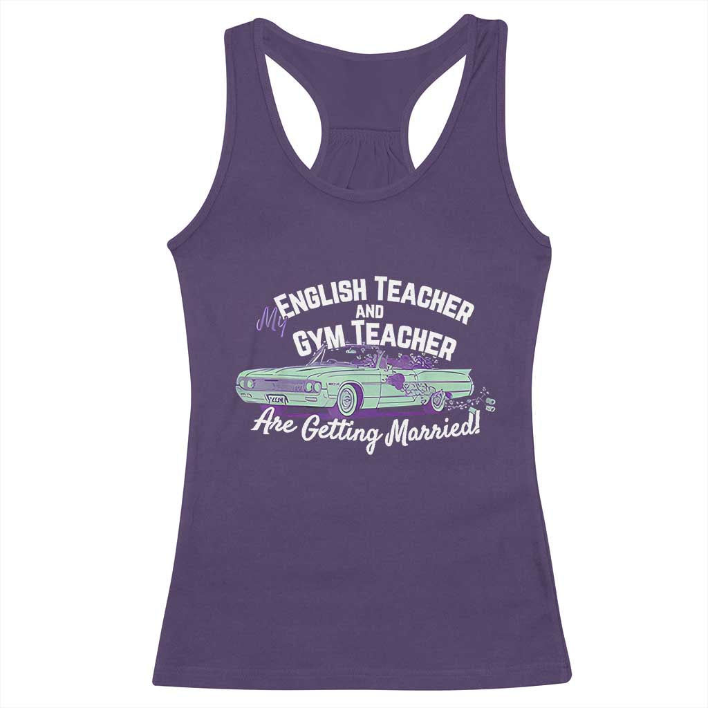 My English Teacher and Gym Teacher Are Getting Married Racerback Tank Top Vintage Car Wedding Getaway - Wonder Print Shop
