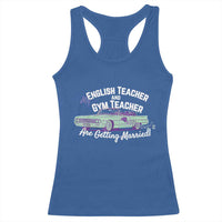 My English Teacher and Gym Teacher Are Getting Married Racerback Tank Top Vintage Car Wedding Getaway - Wonder Print Shop