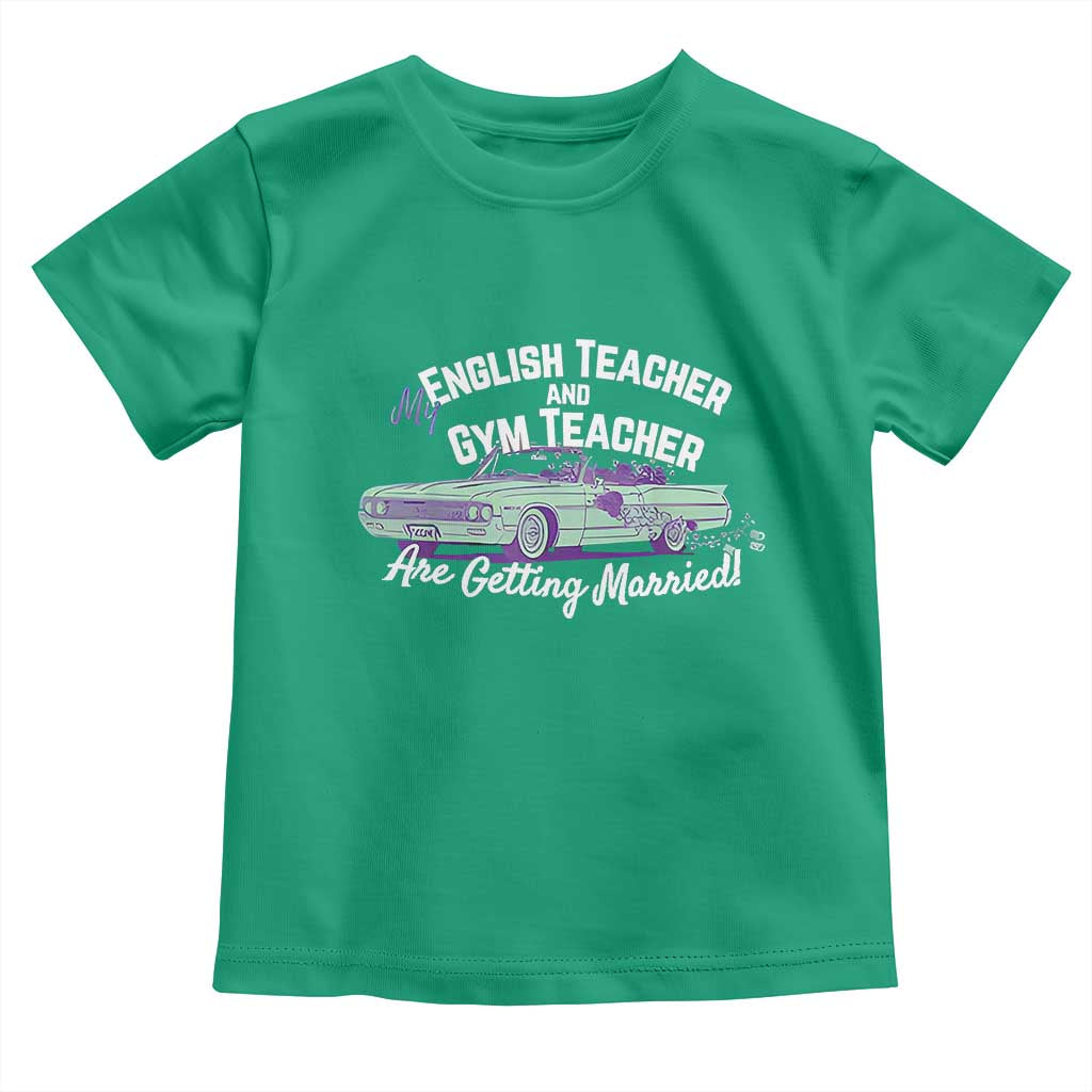 My English Teacher and Gym Teacher Are Getting Married Toddler T Shirt Vintage Car Wedding Getaway - Wonder Print Shop