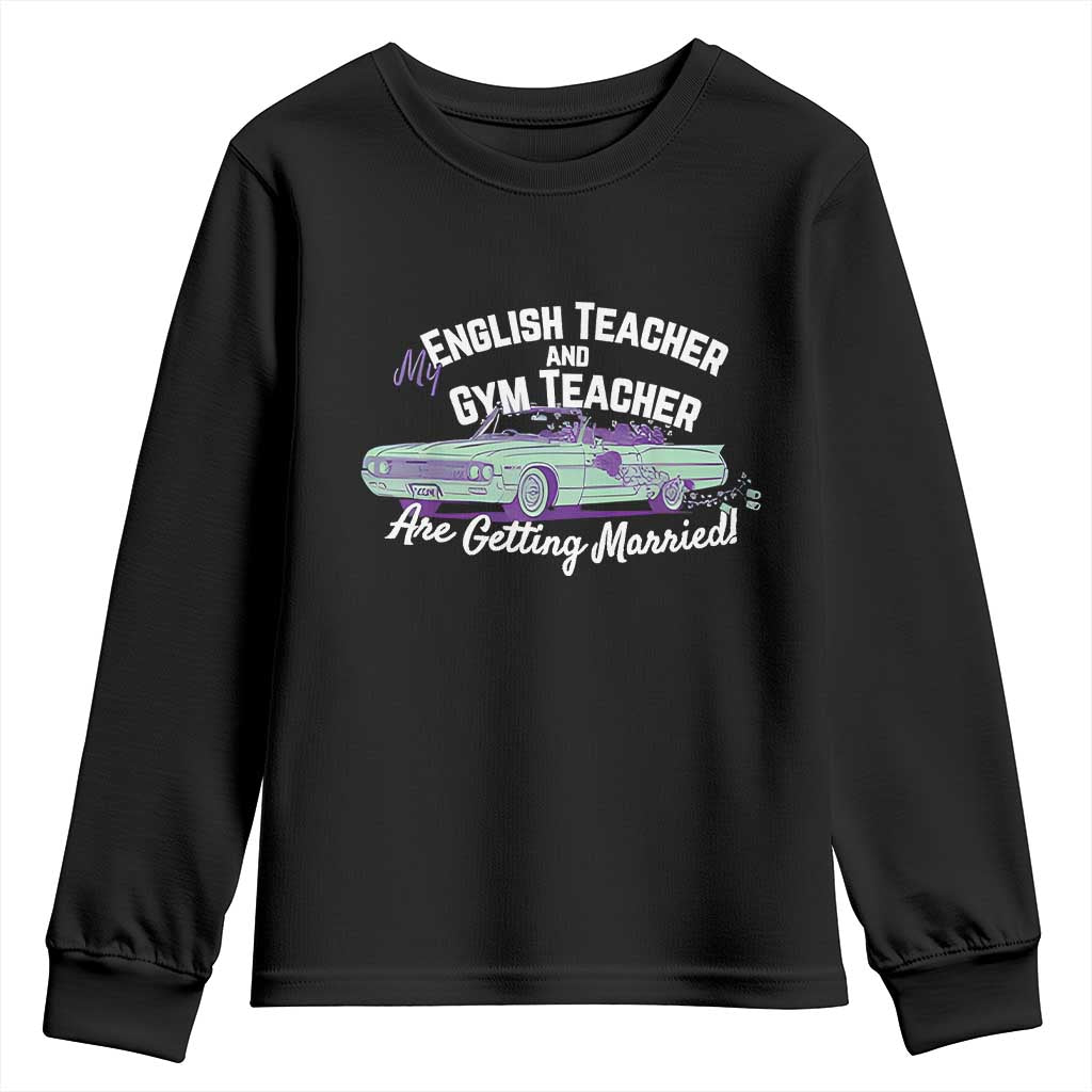 My English Teacher and Gym Teacher Are Getting Married Youth Sweatshirt Vintage Car Wedding Getaway - Wonder Print Shop