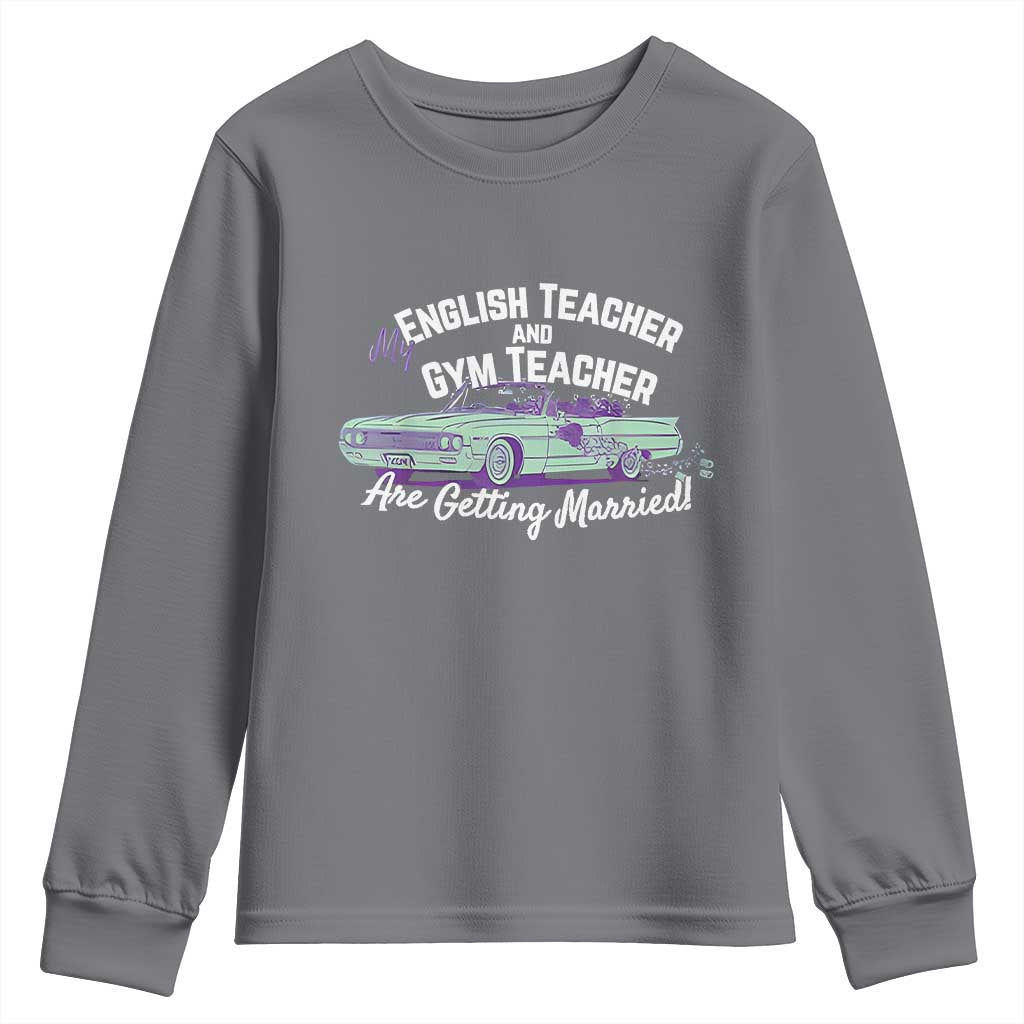 My English Teacher and Gym Teacher Are Getting Married Youth Sweatshirt Vintage Car Wedding Getaway - Wonder Print Shop