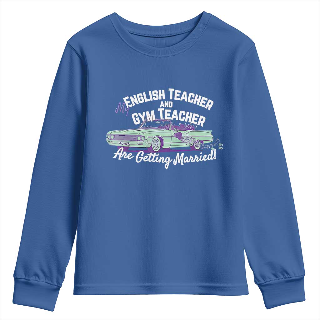 My English Teacher and Gym Teacher Are Getting Married Youth Sweatshirt Vintage Car Wedding Getaway - Wonder Print Shop