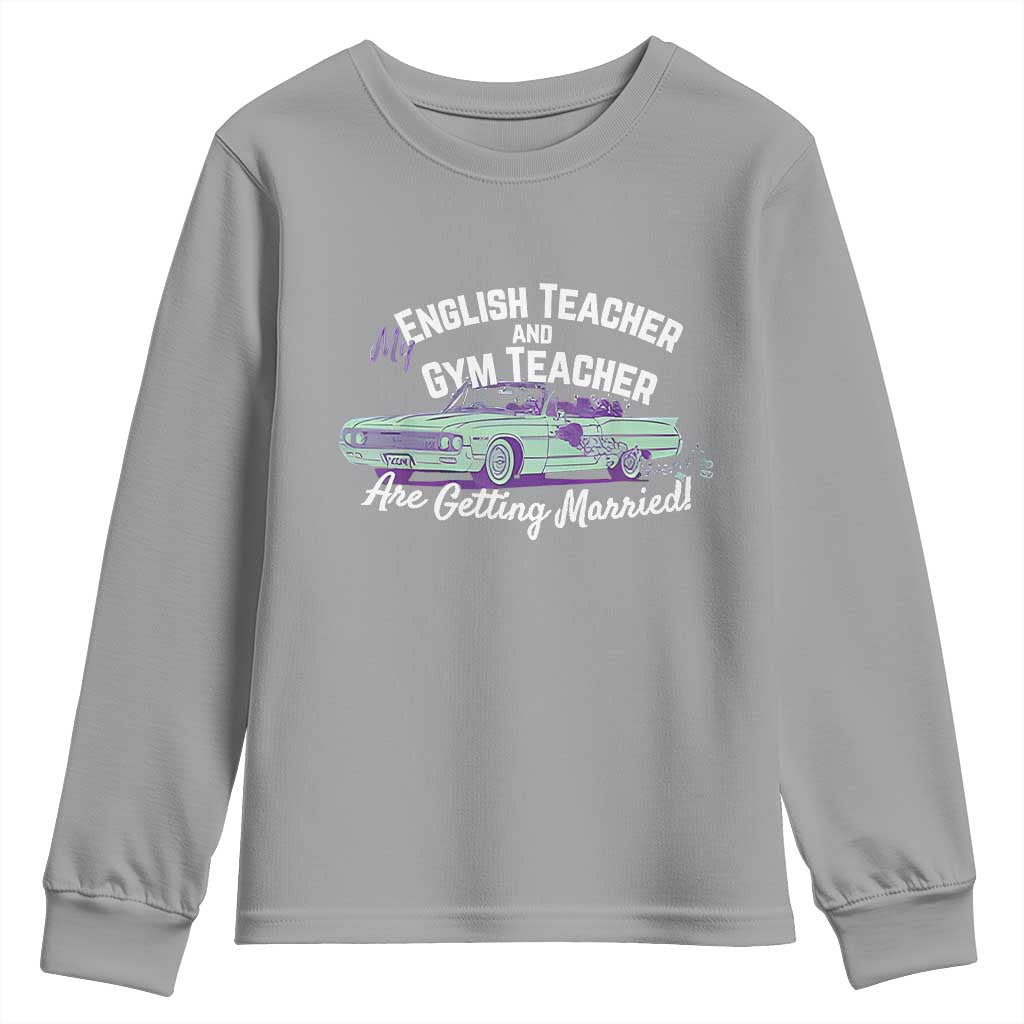 My English Teacher and Gym Teacher Are Getting Married Youth Sweatshirt Vintage Car Wedding Getaway - Wonder Print Shop