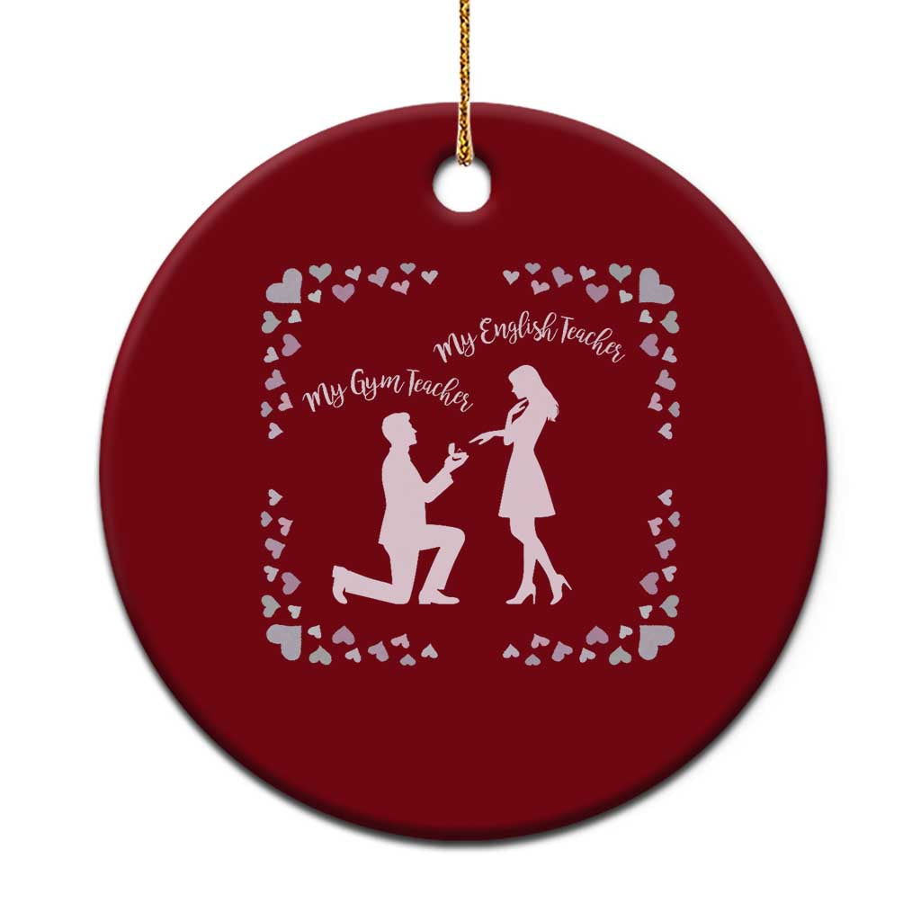 My English Teacher and Gym Teacher Are Getting Married Ceramic Ornament She Said Yes Love Story Romance - Wonder Print Shop