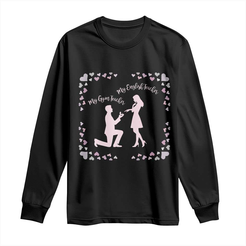 My English Teacher and Gym Teacher Are Getting Married Long Sleeve Shirt She Said Yes Love Story Romance - Wonder Print Shop