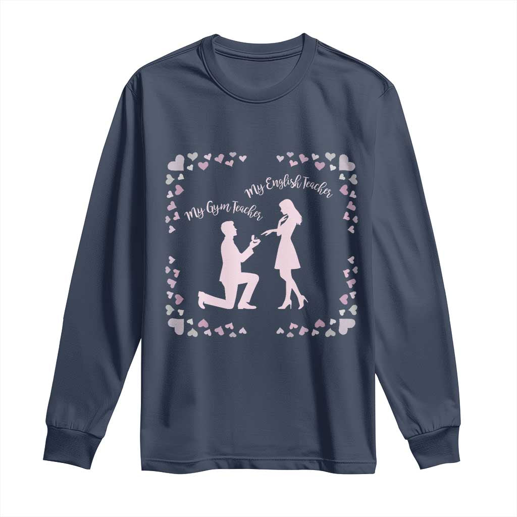 My English Teacher and Gym Teacher Are Getting Married Long Sleeve Shirt She Said Yes Love Story Romance - Wonder Print Shop
