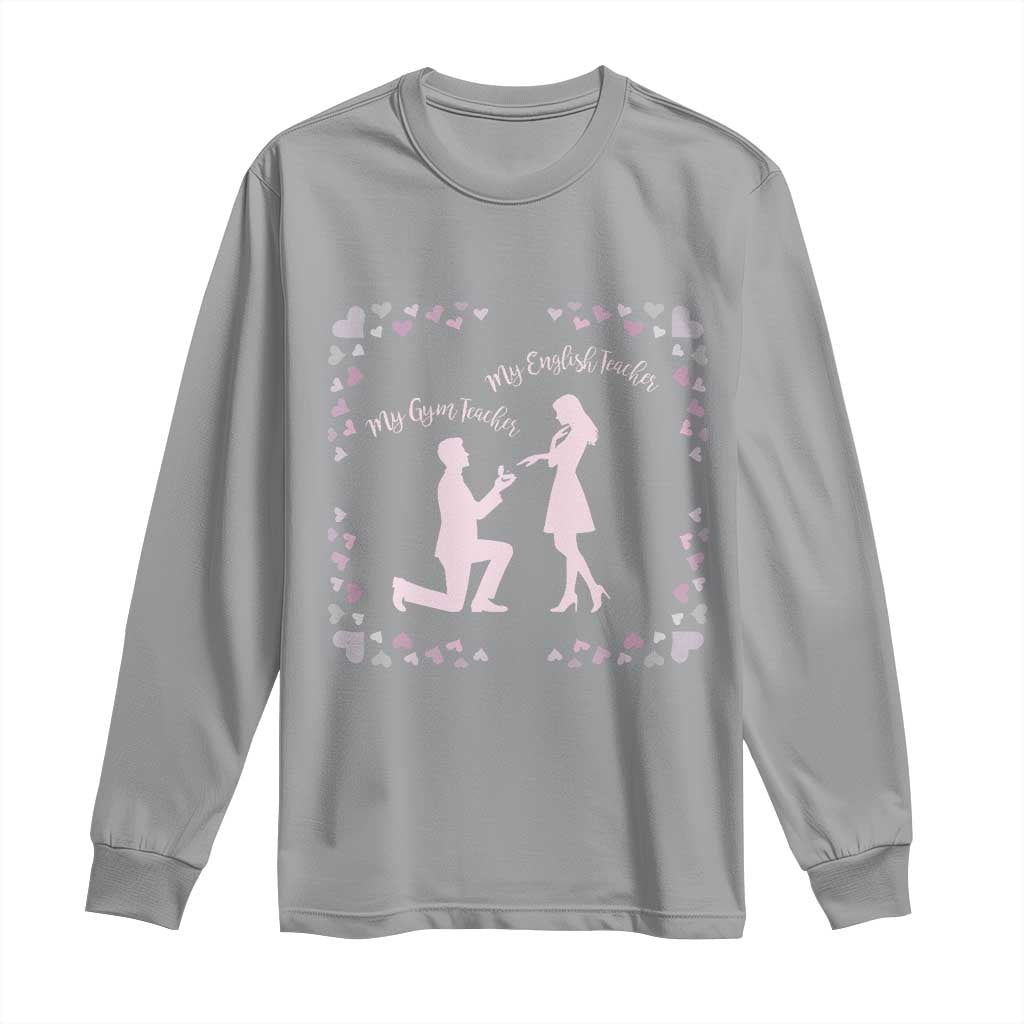My English Teacher and Gym Teacher Are Getting Married Long Sleeve Shirt She Said Yes Love Story Romance - Wonder Print Shop