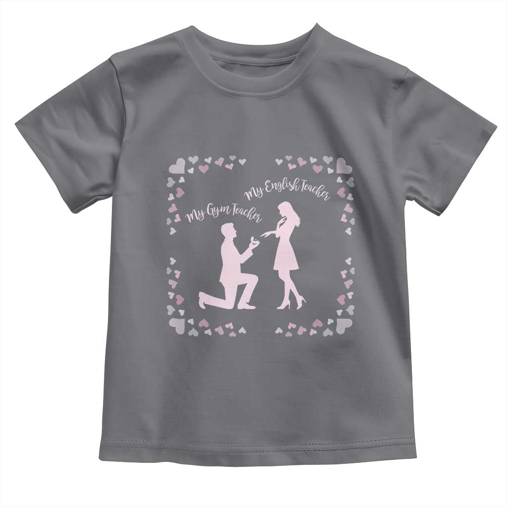 My English Teacher and Gym Teacher Are Getting Married Toddler T Shirt She Said Yes Love Story Romance - Wonder Print Shop