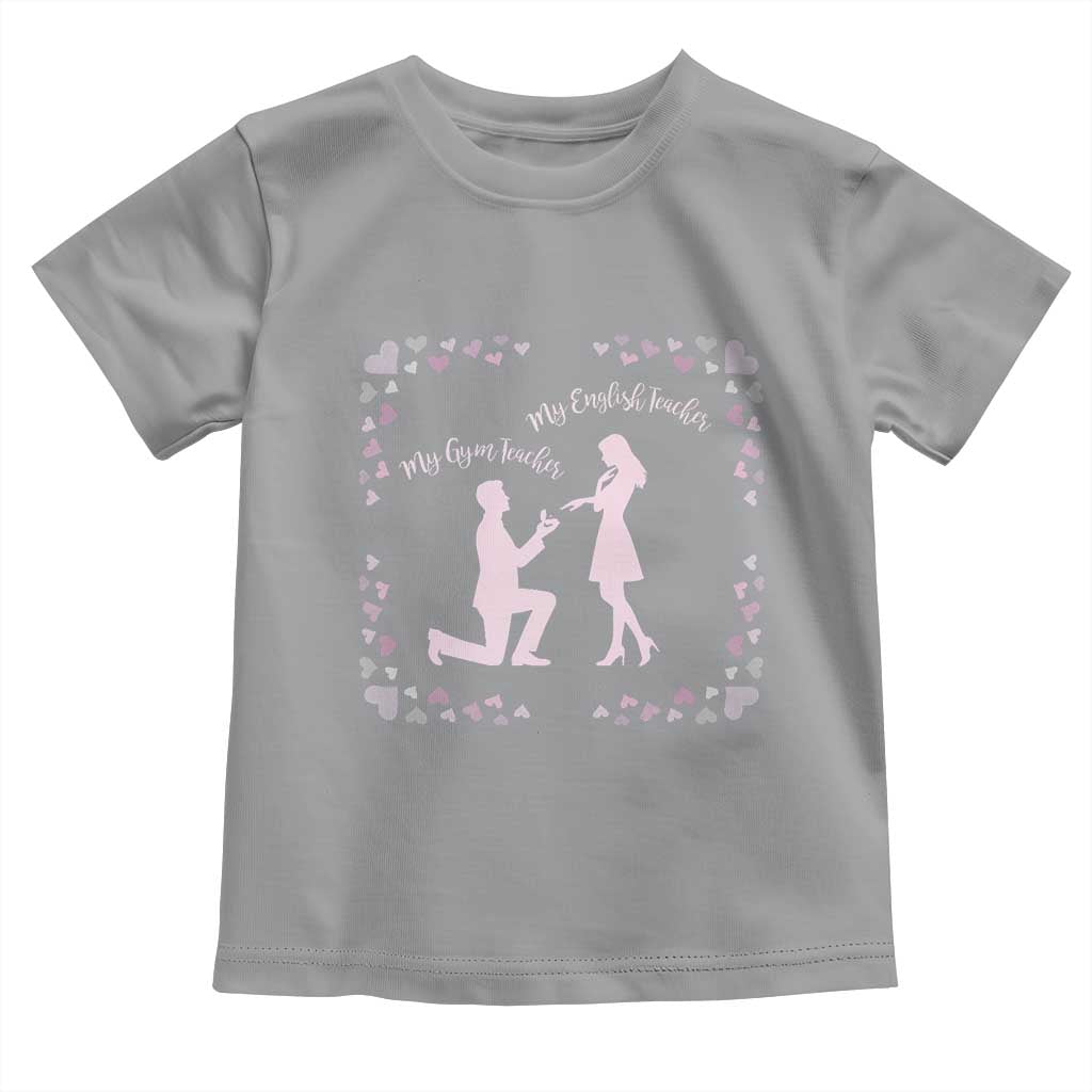 My English Teacher and Gym Teacher Are Getting Married Toddler T Shirt She Said Yes Love Story Romance - Wonder Print Shop
