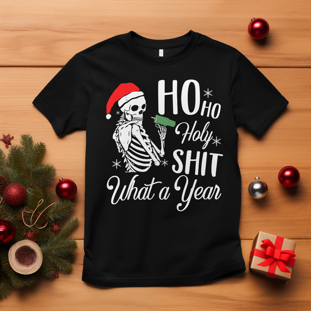 Skeleton Christmas T Shirt Ho Ho Holy Shit What A Year Funny Boujee Xmas Vibe - Wonder Print Shop