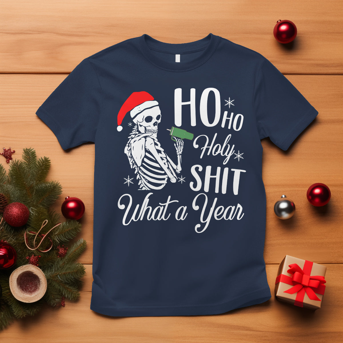Skeleton Christmas T Shirt Ho Ho Holy Shit What A Year Funny Boujee Xmas Vibe - Wonder Print Shop