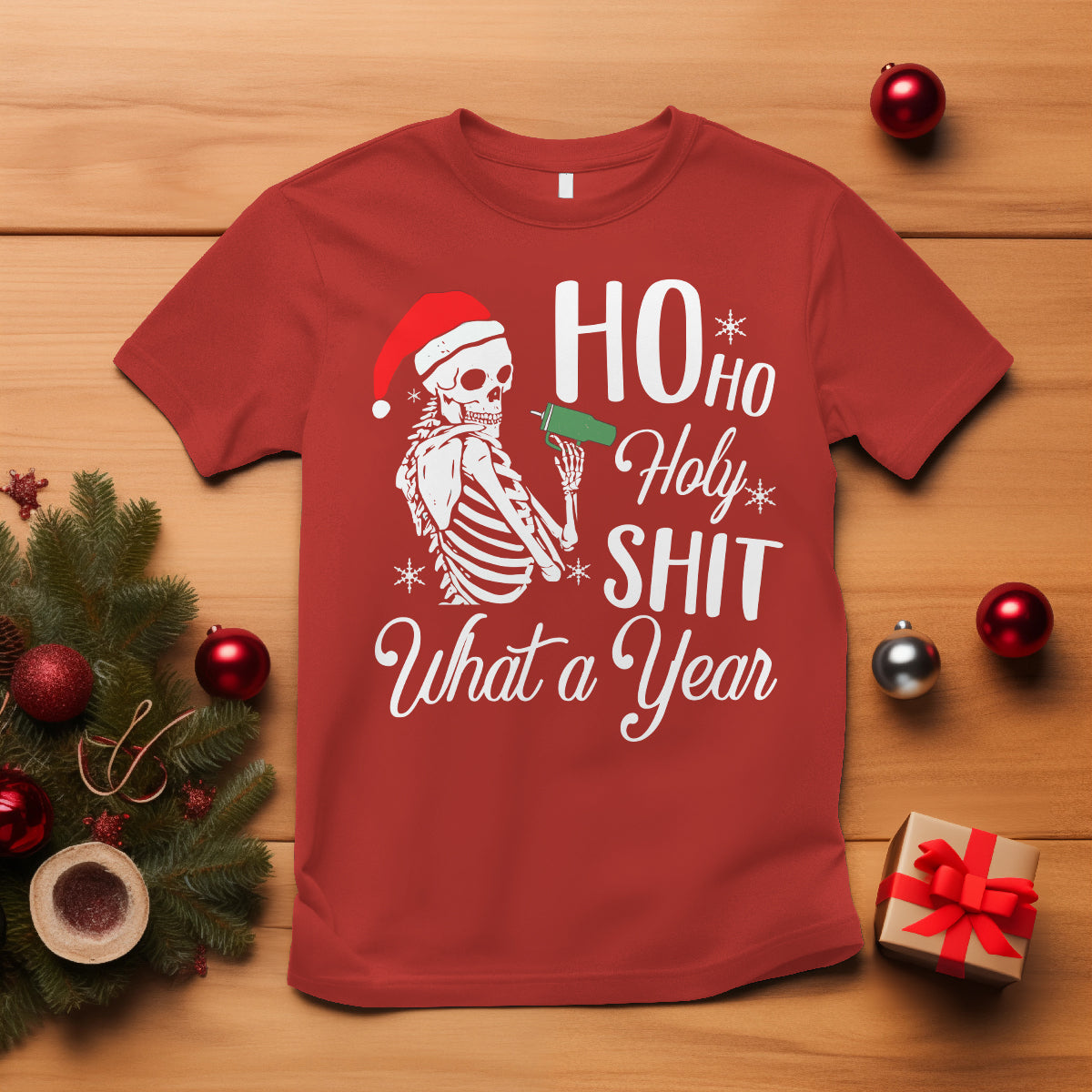 Skeleton Christmas T Shirt Ho Ho Holy Shit What A Year Funny Boujee Xmas Vibe - Wonder Print Shop