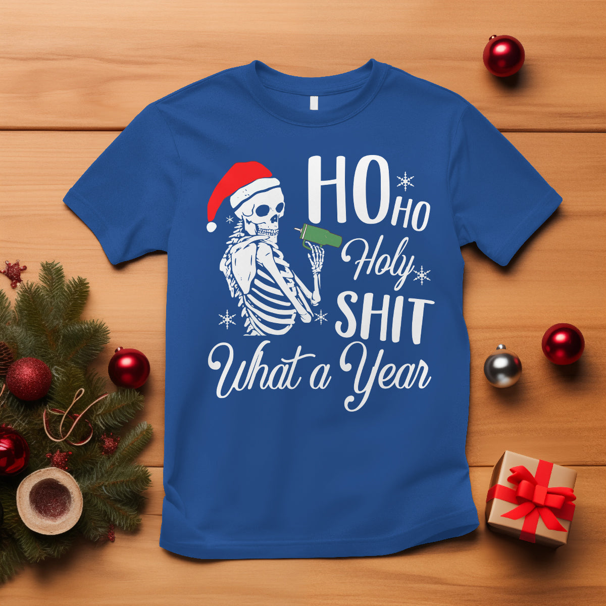 Skeleton Christmas T Shirt Ho Ho Holy Shit What A Year Funny Boujee Xmas Vibe - Wonder Print Shop