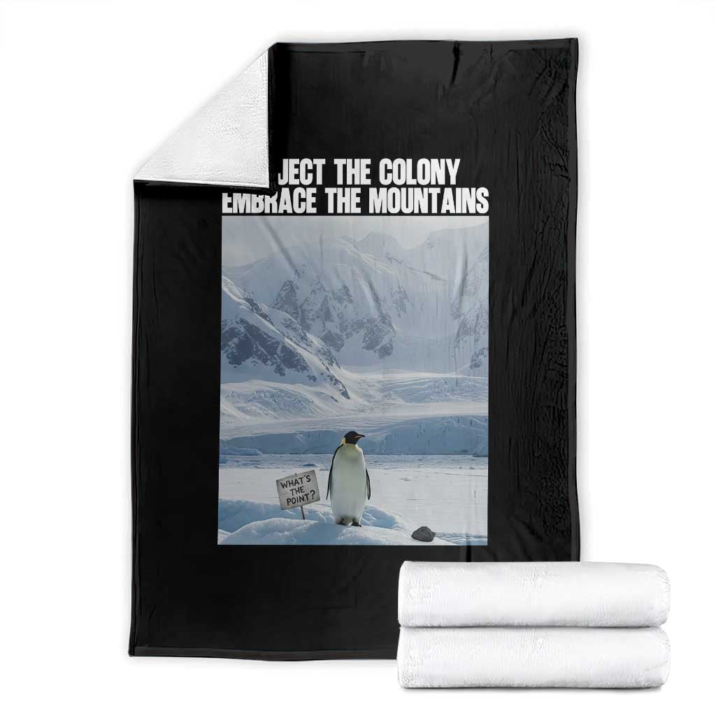 Funny Nihilist Penguin Existential Meme Throw Blanket Reject the Colony Embrace the Mountains