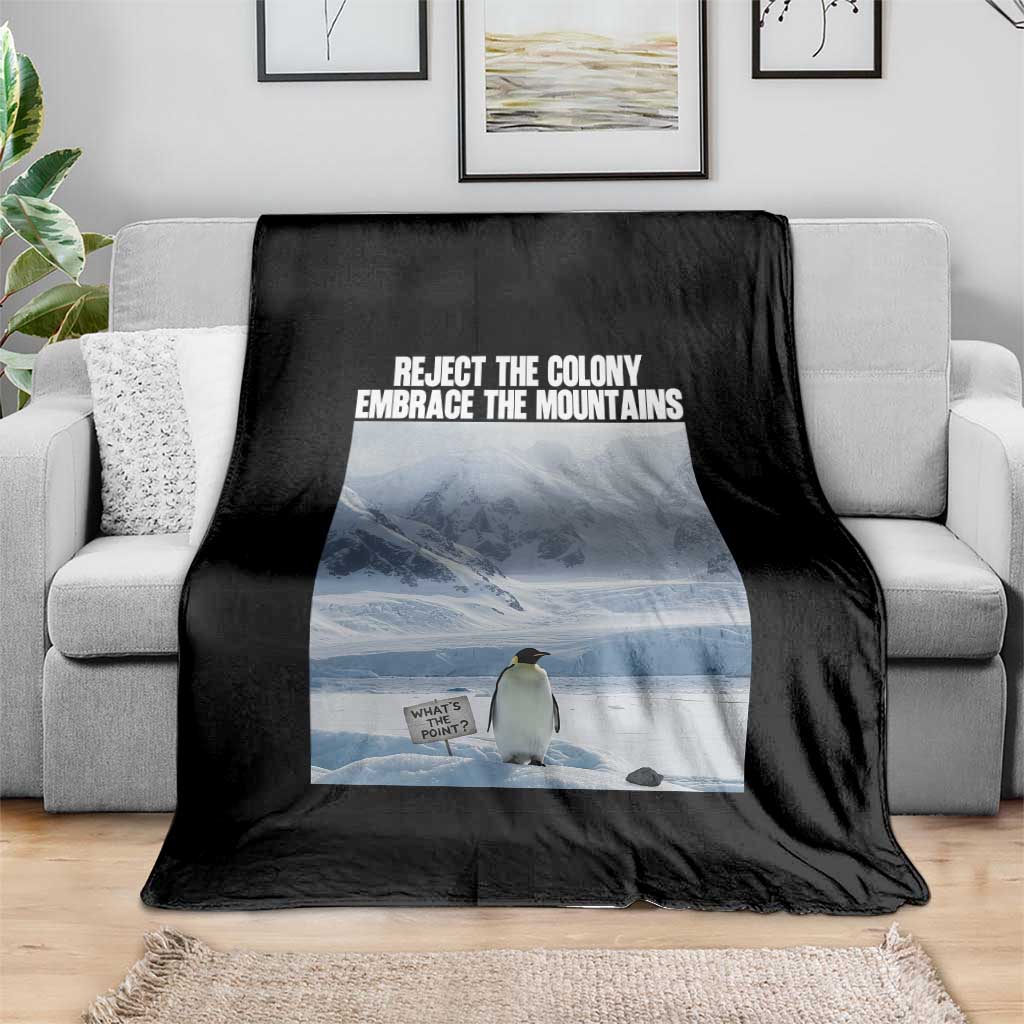 Funny Nihilist Penguin Existential Meme Throw Blanket Reject the Colony Embrace the Mountains