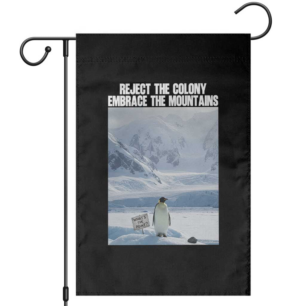 Funny Nihilist Penguin Existential Meme Garden Flag Reject the Colony Embrace the Mountains