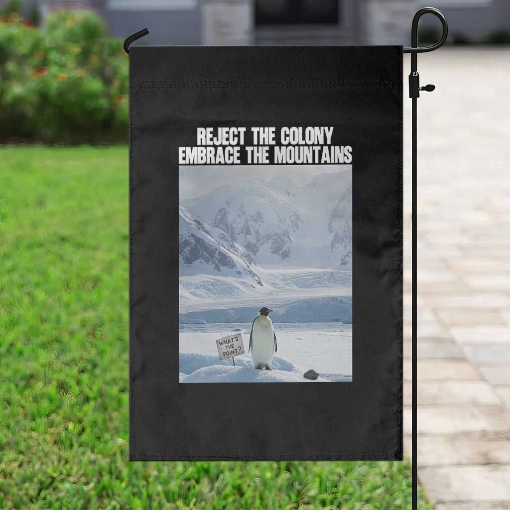 Funny Nihilist Penguin Existential Meme Garden Flag Reject the Colony Embrace the Mountains