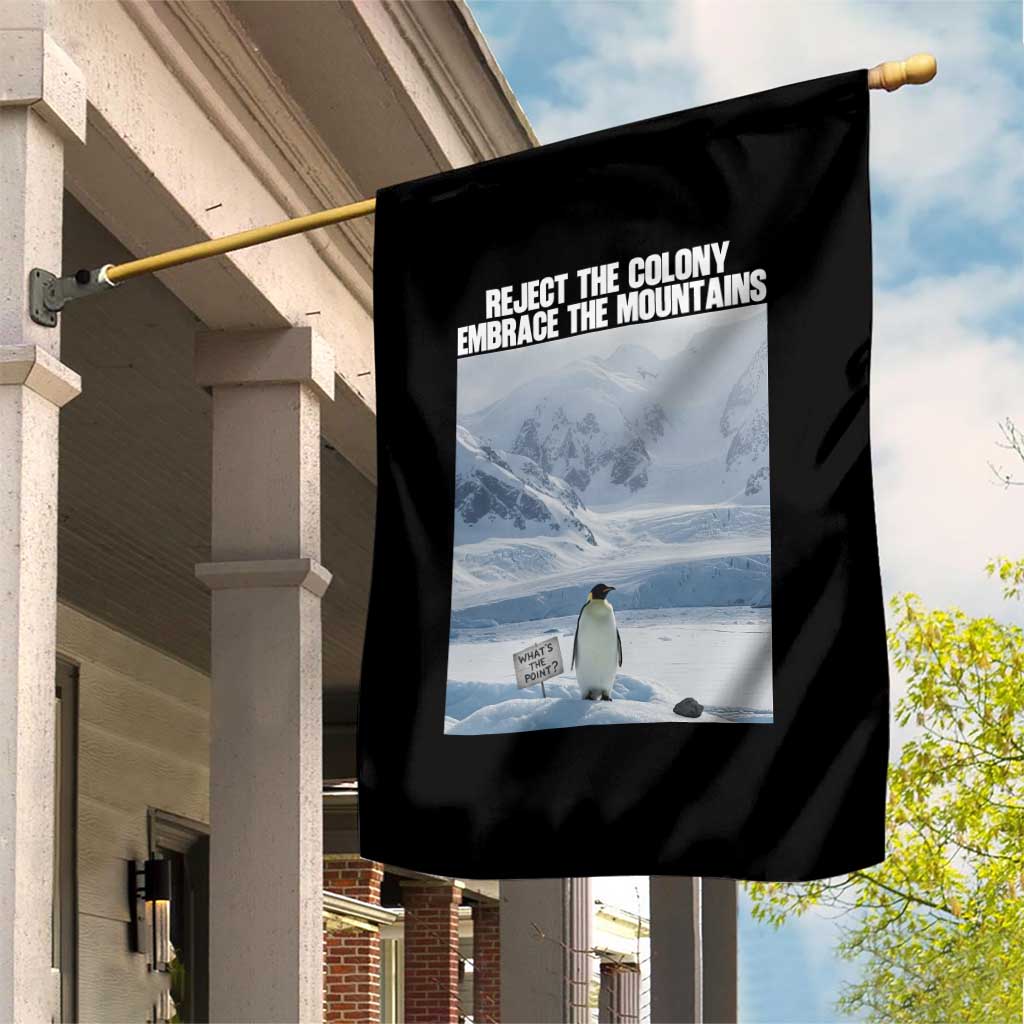 Funny Nihilist Penguin Existential Meme Garden Flag Reject the Colony Embrace the Mountains
