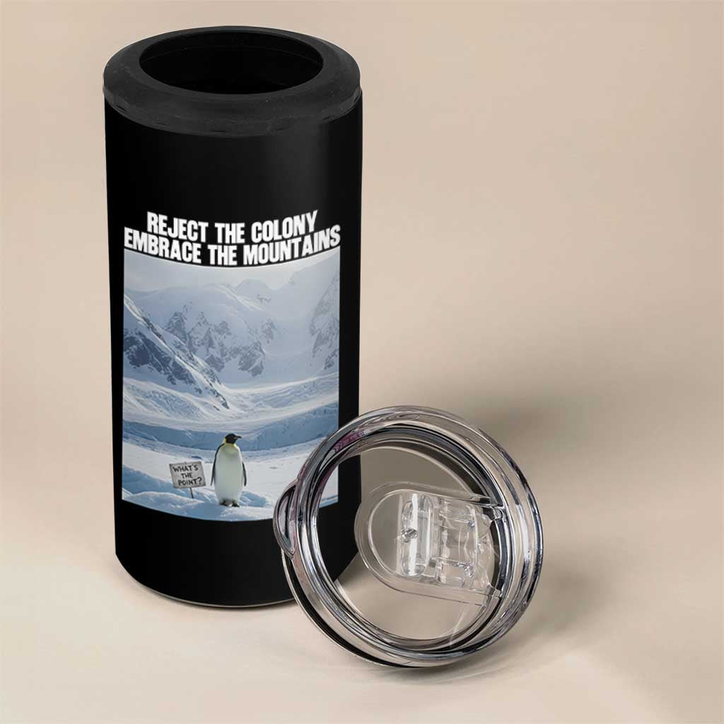 Funny Nihilist Penguin Existential Meme 4 in 1 Can Cooler Tumbler Reject the Colony Embrace the Mountains