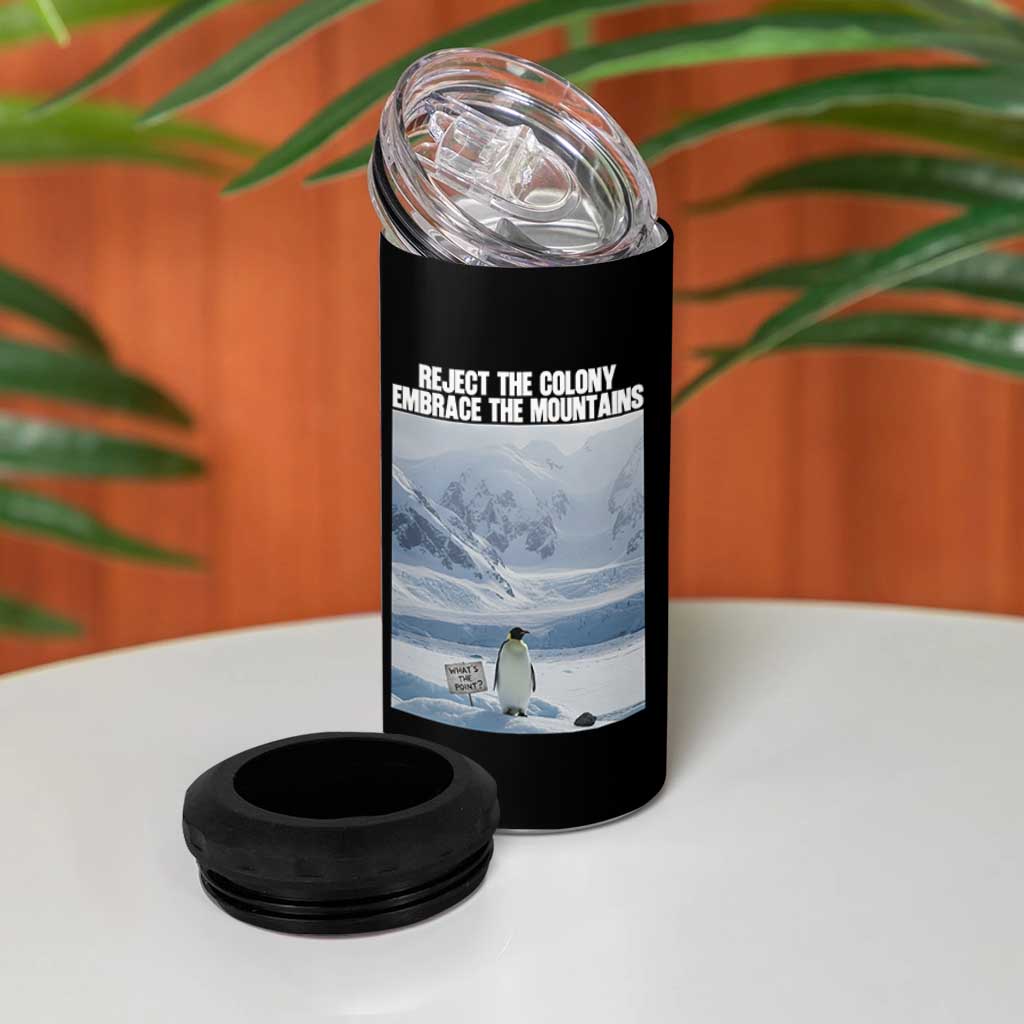 Funny Nihilist Penguin Existential Meme 4 in 1 Can Cooler Tumbler Reject the Colony Embrace the Mountains