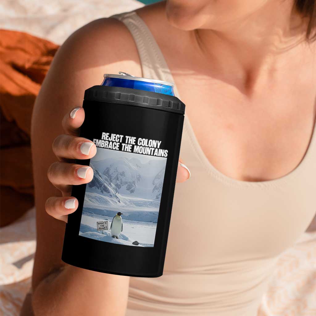 Funny Nihilist Penguin Existential Meme 4 in 1 Can Cooler Tumbler Reject the Colony Embrace the Mountains