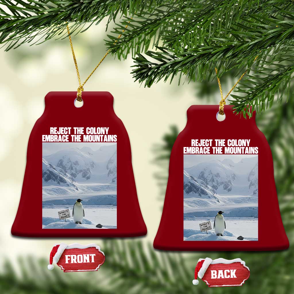 Funny Nihilist Penguin Existential Meme Ceramic Ornament Reject the Colony Embrace the Mountains