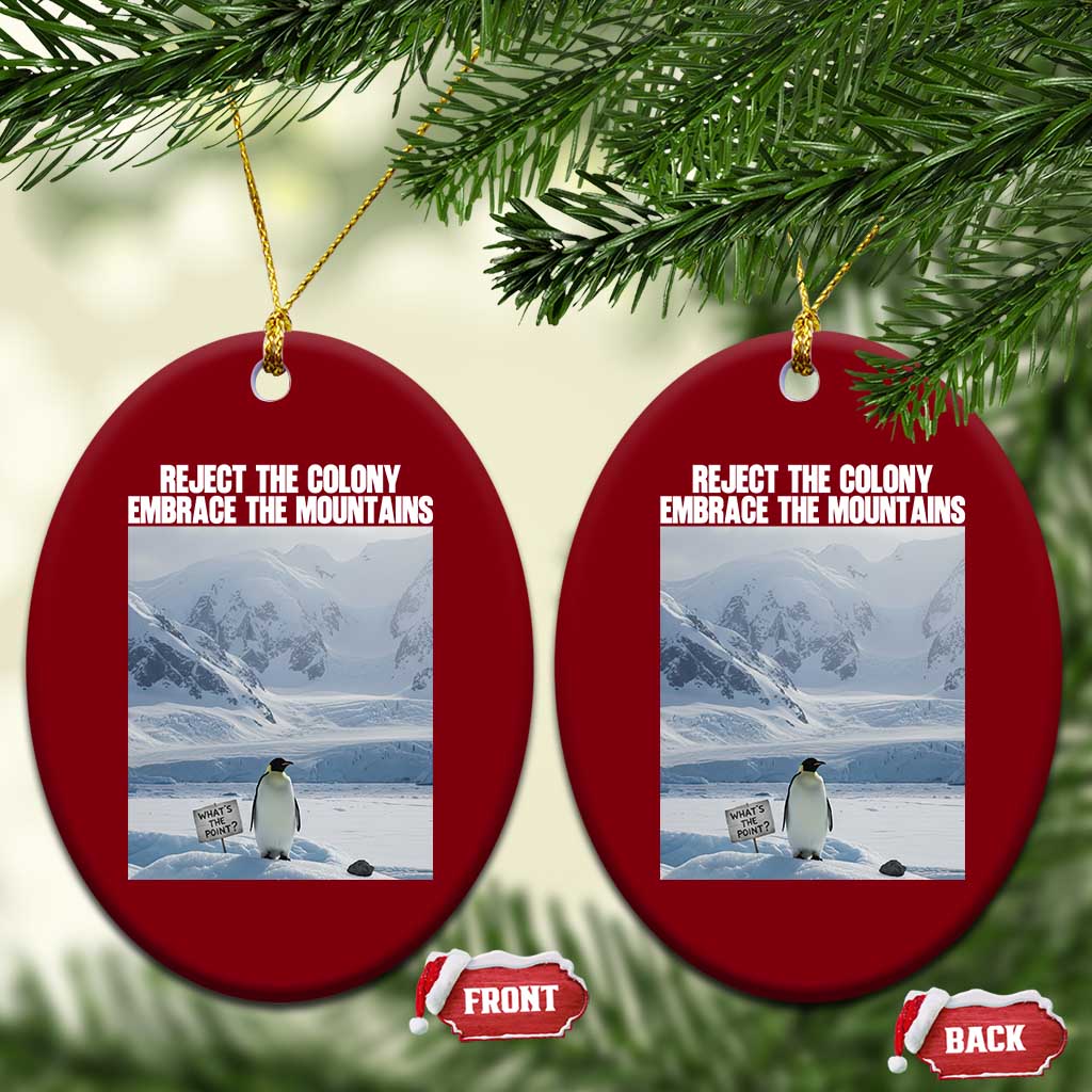 Funny Nihilist Penguin Existential Meme Ceramic Ornament Reject the Colony Embrace the Mountains