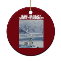 Funny Nihilist Penguin Existential Meme Ceramic Ornament Reject the Colony Embrace the Mountains