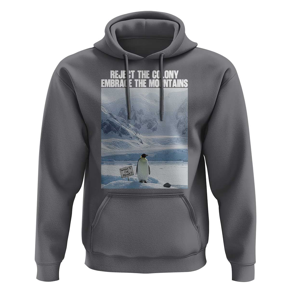 Funny Nihilist Penguin Existential Meme Hoodie Reject the Colony Embrace the Mountains