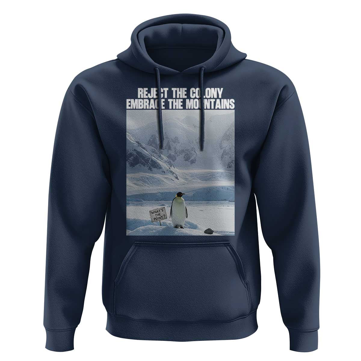 Funny Nihilist Penguin Existential Meme Hoodie Reject the Colony Embrace the Mountains