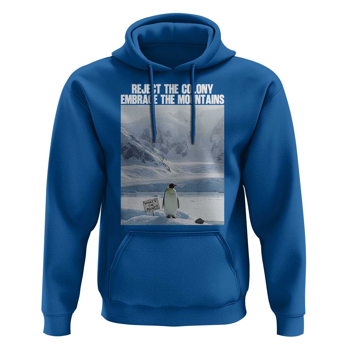 Funny Nihilist Penguin Existential Meme Hoodie Reject the Colony Embrace the Mountains