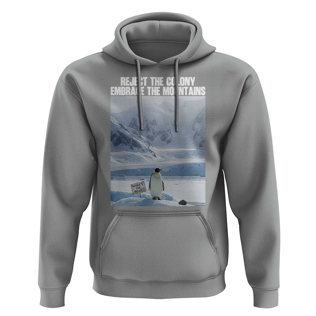 Funny Nihilist Penguin Existential Meme Hoodie Reject the Colony Embrace the Mountains