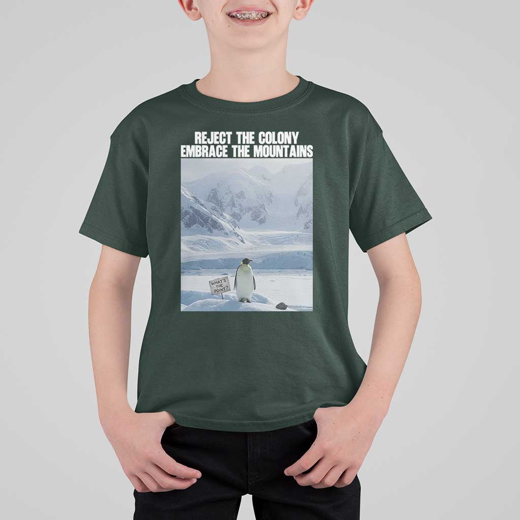 Funny Nihilist Penguin Existential Meme T Shirt For Kid Reject the Colony Embrace the Mountains