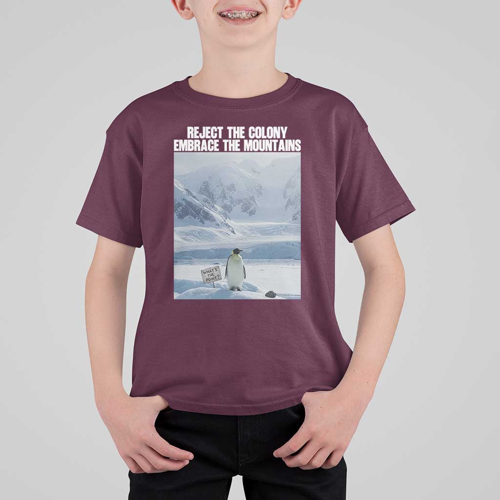 Funny Nihilist Penguin Existential Meme T Shirt For Kid Reject the Colony Embrace the Mountains