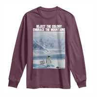 Funny Nihilist Penguin Existential Meme Long Sleeve Shirt Reject the Colony Embrace the Mountains