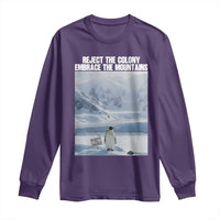 Funny Nihilist Penguin Existential Meme Long Sleeve Shirt Reject the Colony Embrace the Mountains