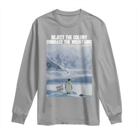 Funny Nihilist Penguin Existential Meme Long Sleeve Shirt Reject the Colony Embrace the Mountains