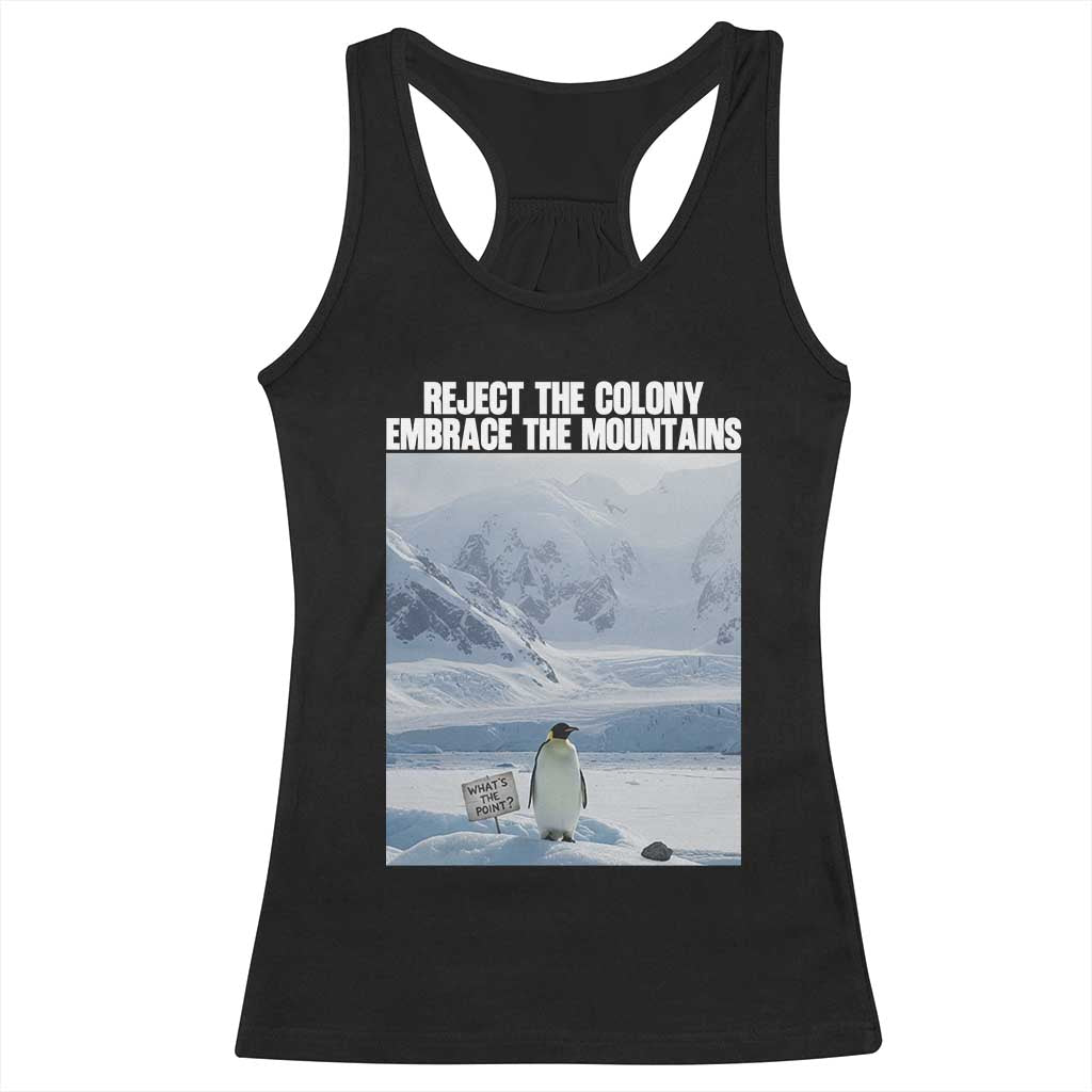 Funny Nihilist Penguin Existential Meme Racerback Tank Top Reject the Colony Embrace the Mountains