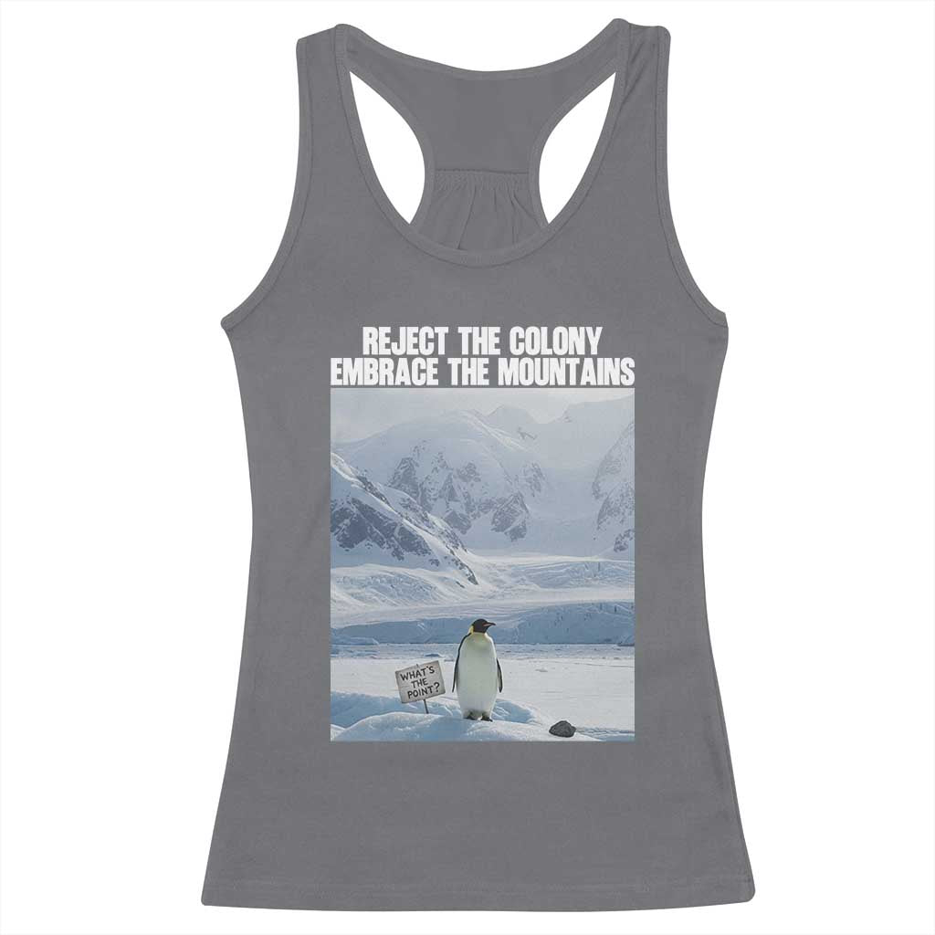 Funny Nihilist Penguin Existential Meme Racerback Tank Top Reject the Colony Embrace the Mountains