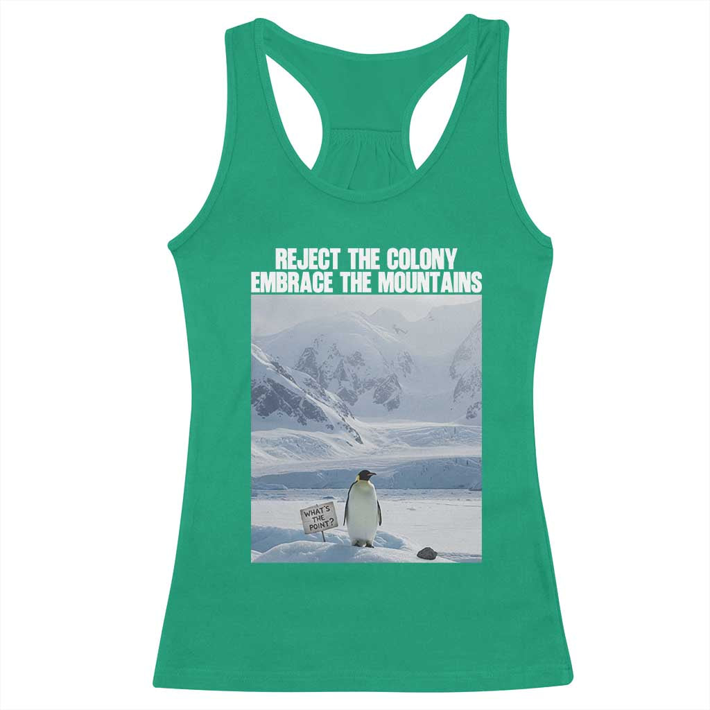 Funny Nihilist Penguin Existential Meme Racerback Tank Top Reject the Colony Embrace the Mountains