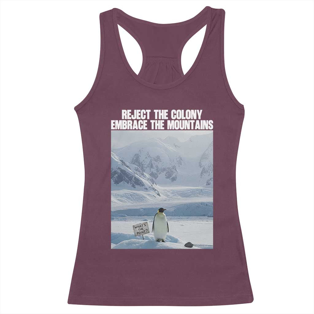 Funny Nihilist Penguin Existential Meme Racerback Tank Top Reject the Colony Embrace the Mountains