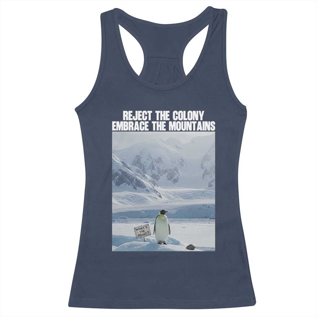 Funny Nihilist Penguin Existential Meme Racerback Tank Top Reject the Colony Embrace the Mountains